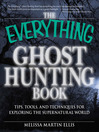 The Everything Ghost Hunting Book (eBook): Tips, Tools, and Techniques for Exploring the Supernatural World